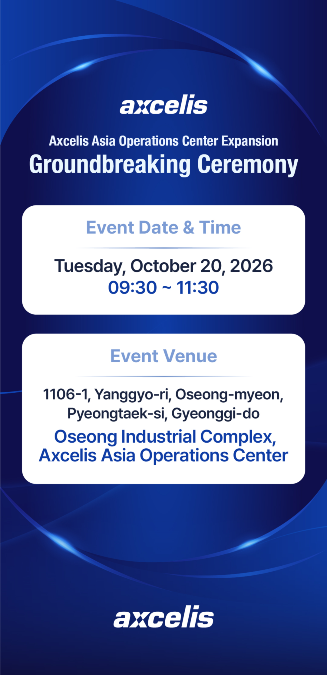 Event Date and Time: Tuesday, October 20, 2026, 09:30-11:30. Venue: Axcelis Asia Operations Center, Oseong Industrial Complex, 1106-1 Yanggyo-ri, Oseong-myeon, Pyeongtaek-si, Gyeonggi-do.